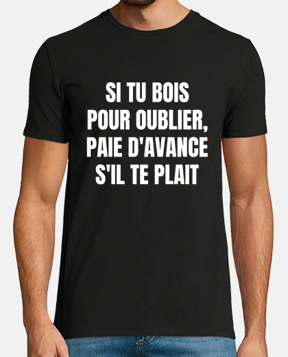 Tee-shirt boire pour oublier