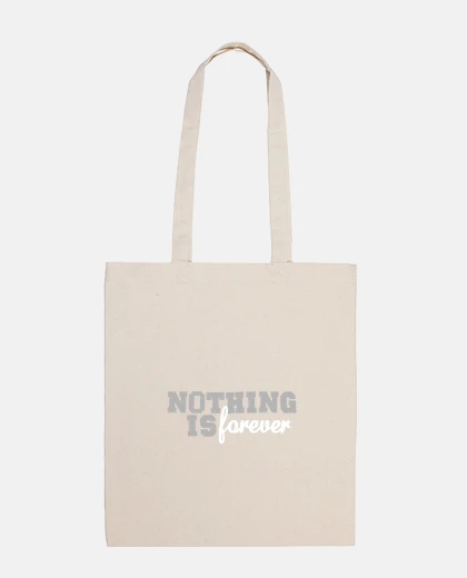 Sac Bolsa Nothing Is Forever