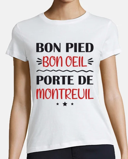 Tee-shirt Bon pied bon oeil porte de montreuil