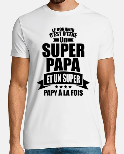 Tee-shirt bonheur c est d etre super papa et papy