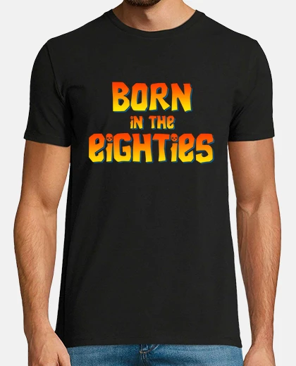 T-shirt born in the eighties