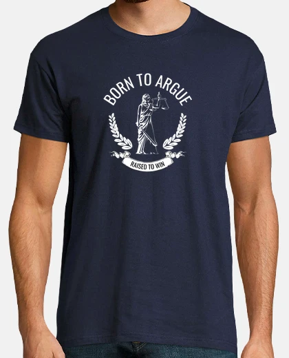 T-shirt born to argue raised to win