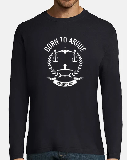 T-shirt born to argue raised to win