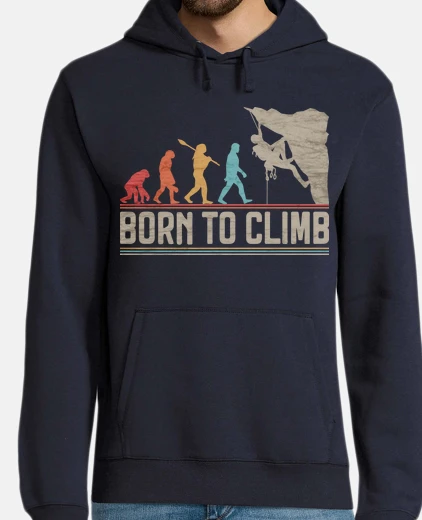 Hoodie born to climb climbing climbing