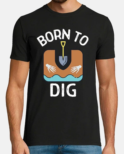T-shirt born to dig archaeologists archaeology