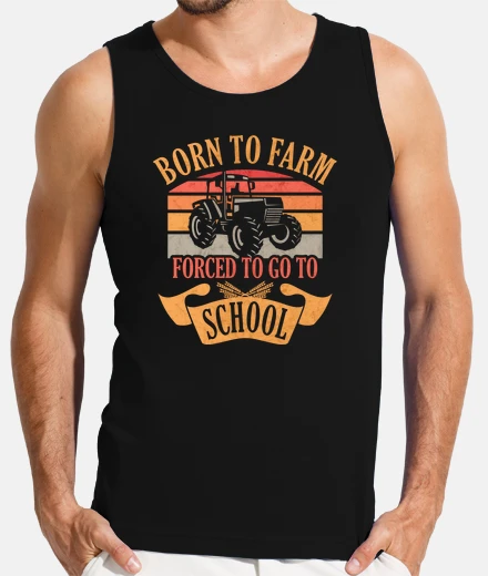 T-shirt Born To Farm Forced to go to School
