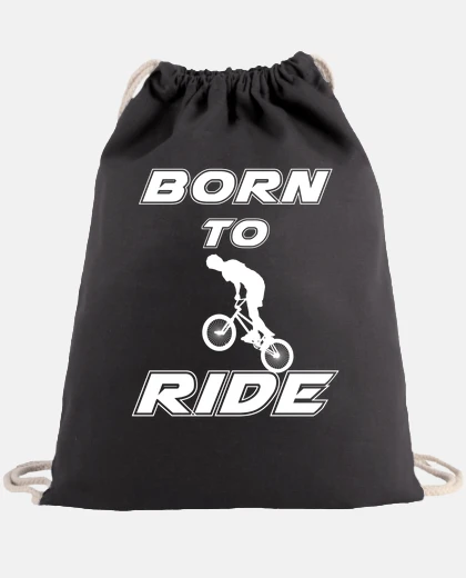 Bag born to ride bmx race bike cyclist ride