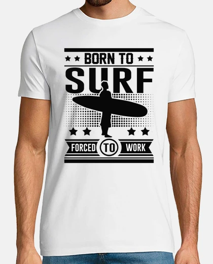 T-shirt born to surf costretti a lavorare