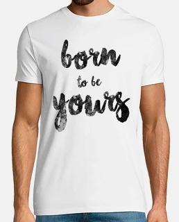 Born to be yours