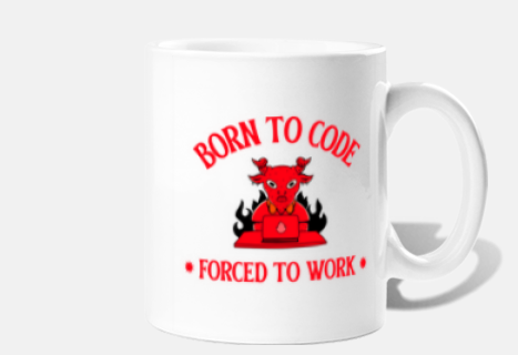 born to code, forced to work - computer