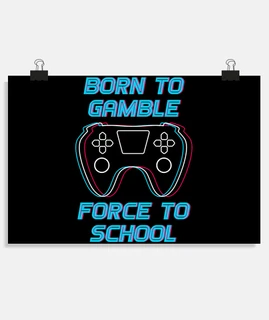 Born to Gamble Force to School Sporty