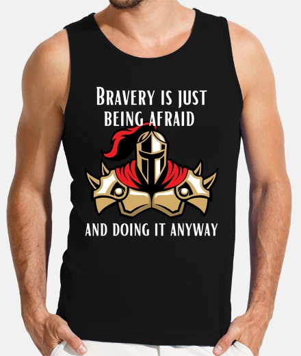 T-shirt Bravery is just being afraid and doing