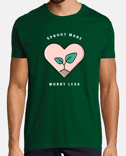 Camiseta brotar más preocuparse menos