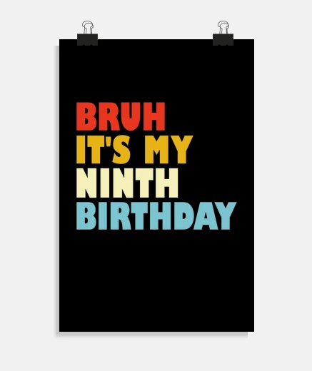 Poster Bruh Its My Ninth Birthday 9 Year Old