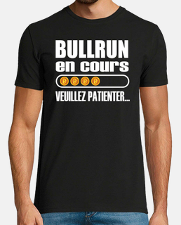 Bullrun en cours t-shirt bitcoin