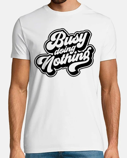 Camiseta BUSY DOING NOTHING