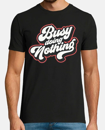 Camiseta BUSY DOING NOTHING