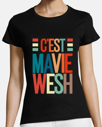 Tee-shirt C est ma vie wesh
