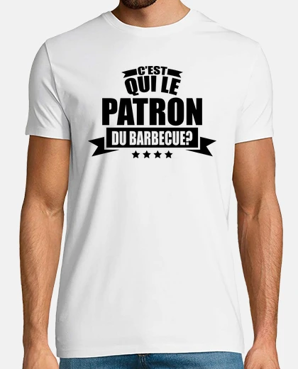 Tee-shirt c est qui le patron du barbecue