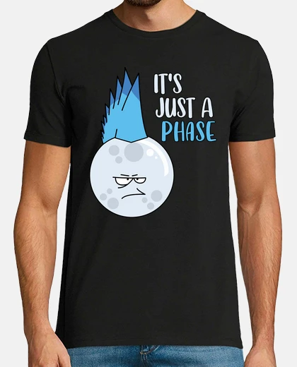 Tee-shirt c&#39;est juste une phase drôle jeu de mot pleine lune cycle lunaire mohawk