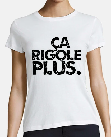Tee-shirt ça rigole plus
