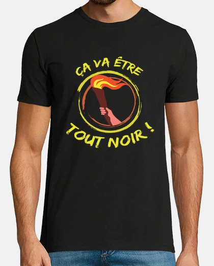 Tee-shirt ça va être tout noir - Humour film