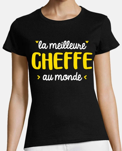 Tee-shirt cadeau femme La meilleure Cheffe