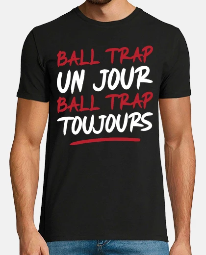 Tee-shirt Cadeau idee Ball trap toujours