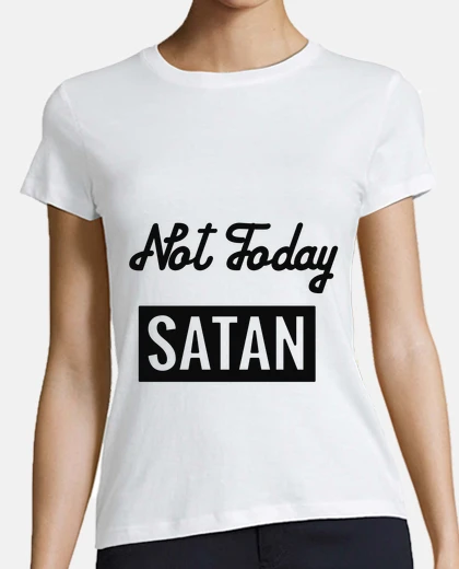 Playera Camiseta Chica - Not Today Satan