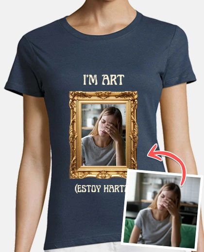 camiseta im art estoy harta foto personalizable