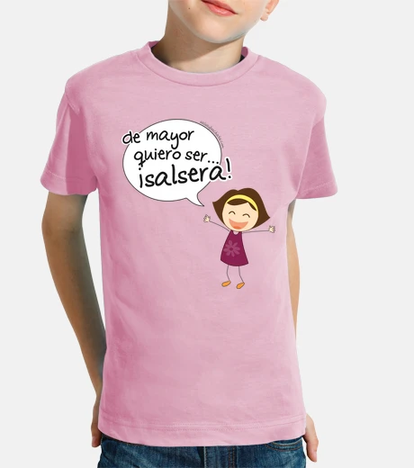 Ropa camiseta infantil de mayor quiero ser salsera, chica