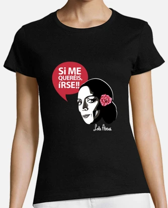 Camiseta lola flores si me quereis irse laTostadora
