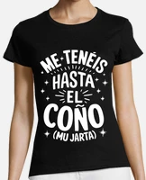 Camiseta me tenéis hasta el coño mu jarta frases graciosas humor
