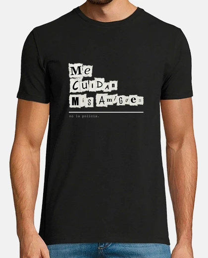 Camiseta negra h - Me cuidan mis amigues, no la policia