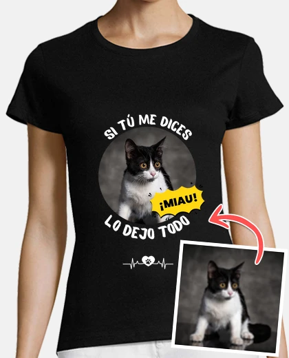 Camiseta camiseta si tu me dices miau lo dejo todo personalizable