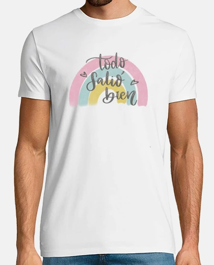 Camiseta Camiseta Todo salió Bien. Arcoiris Quédate en casa