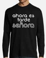 Ahora es tarde online señora camiseta