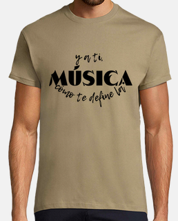 Camiseta Hombre Y a ti como te define la música