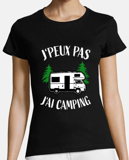 Tee-shirt camping I cant I camping
