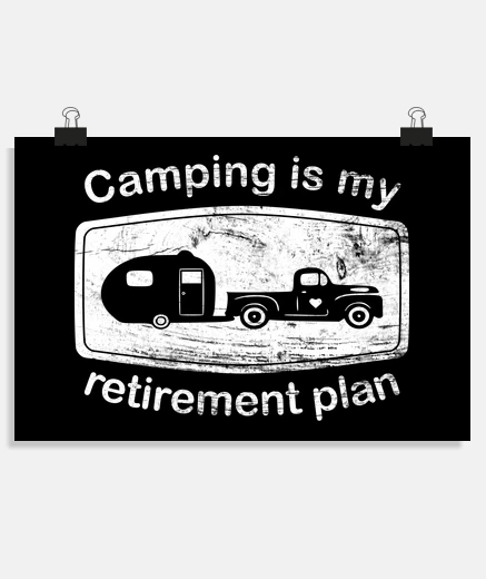 Poster Camping is my Retirement Plan