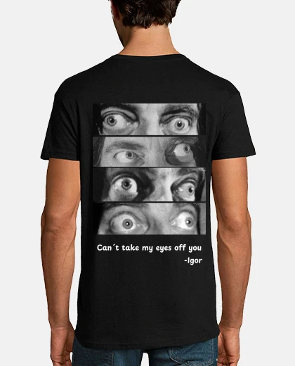 Camiseta cant take my eyes off you igor