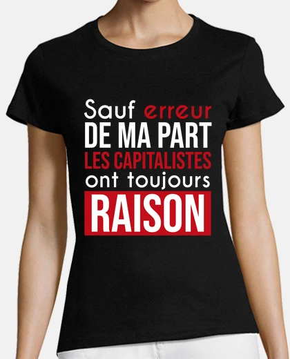 Tee-shirt capitalistes toujours raison