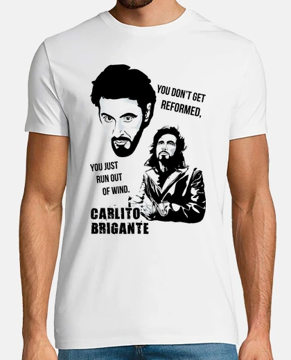 T-shirt Carlito's Way - You don't get reformed, you just run out of wind