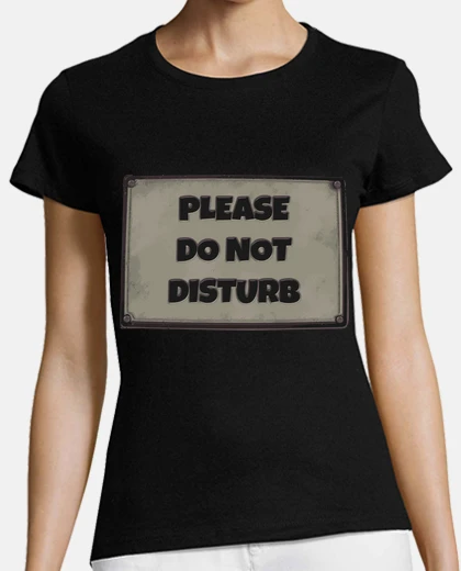 Camiseta Cartel No molestar / Do not Disturb