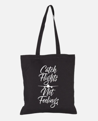 Catch Flights Not Feelings top Bag