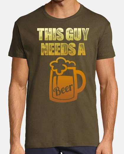 Tee-shirt ce gars-là a besoin d'une bière