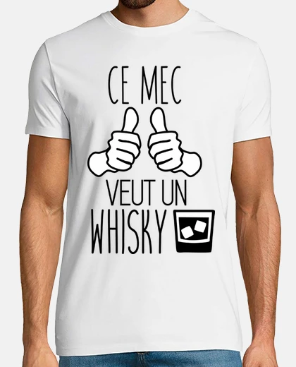 Tee-shirt Ce mec veut un whisky