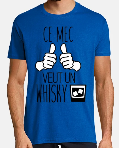 Tee-shirt Ce mec veut un whisky