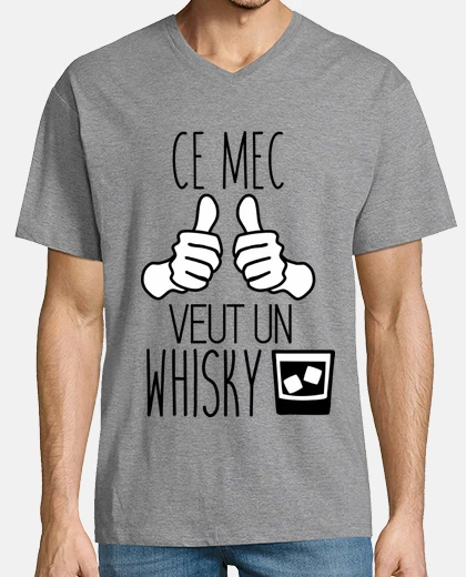 Tee-shirt Ce mec veut un whisky