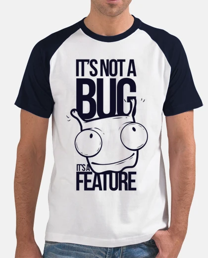 Tee-shirt Ce n'est pas un bug, c'est une fonctionnalité